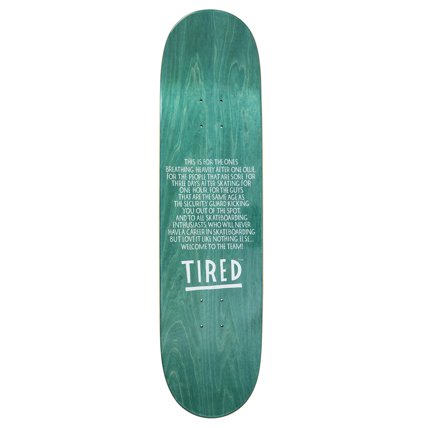 Tired Skateboards Always Deck - 8.38"
